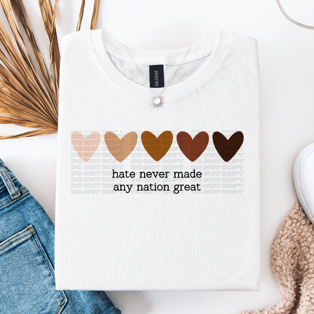 Hate Never Made Any Nation Great (Black Words) DTF
