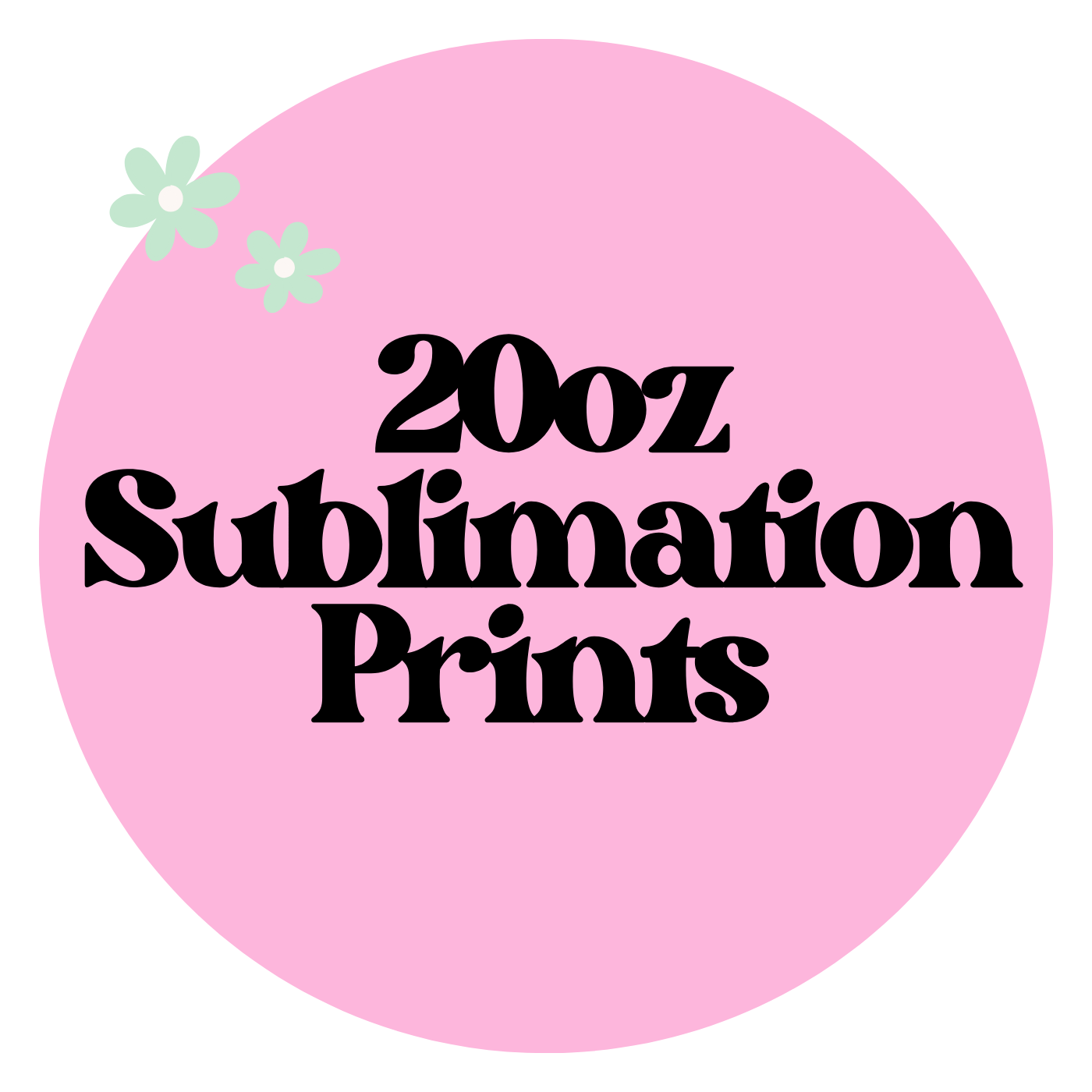 20oz Tumbler Sublimation Prints