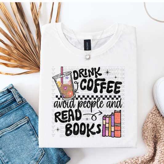 Drink Coffee, Avoid People & Read Books DTF