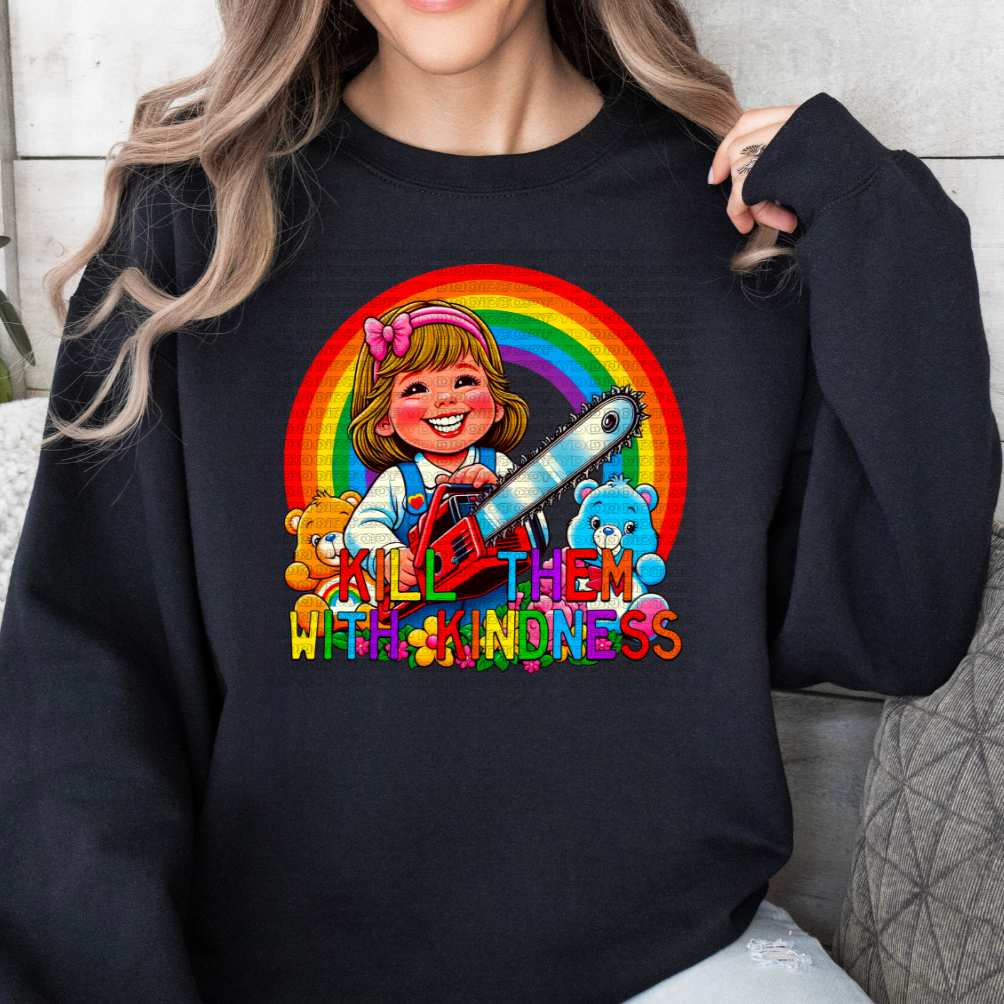 Kill Them With Kindness DTF