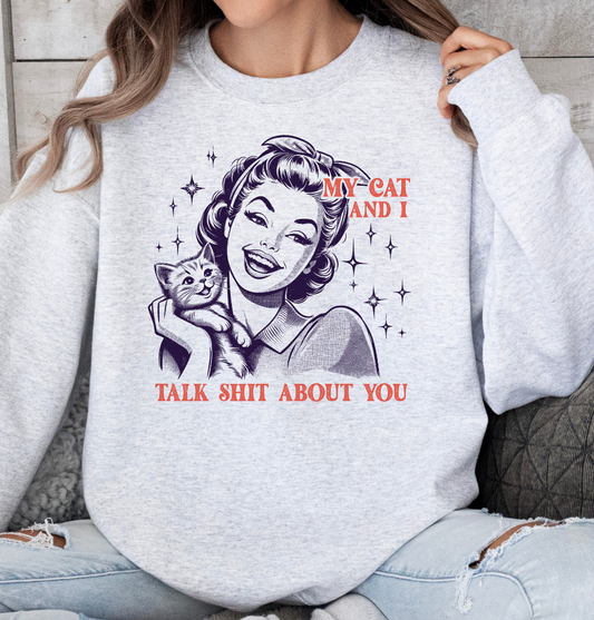 My Cat & I Talk Shit About You DTF