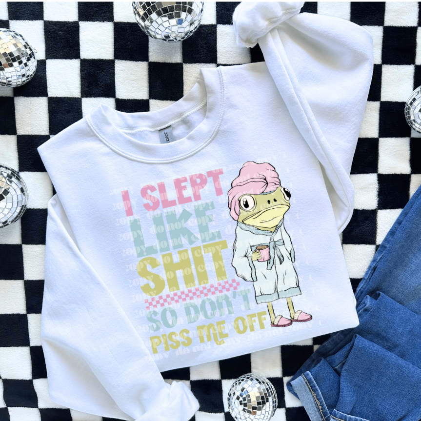 I Slept Like Shit, So Don’t Piss Me Off DTF