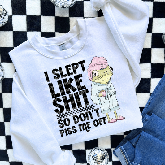 I Slept Like Shit, So Don’t Piss Me Off DTF