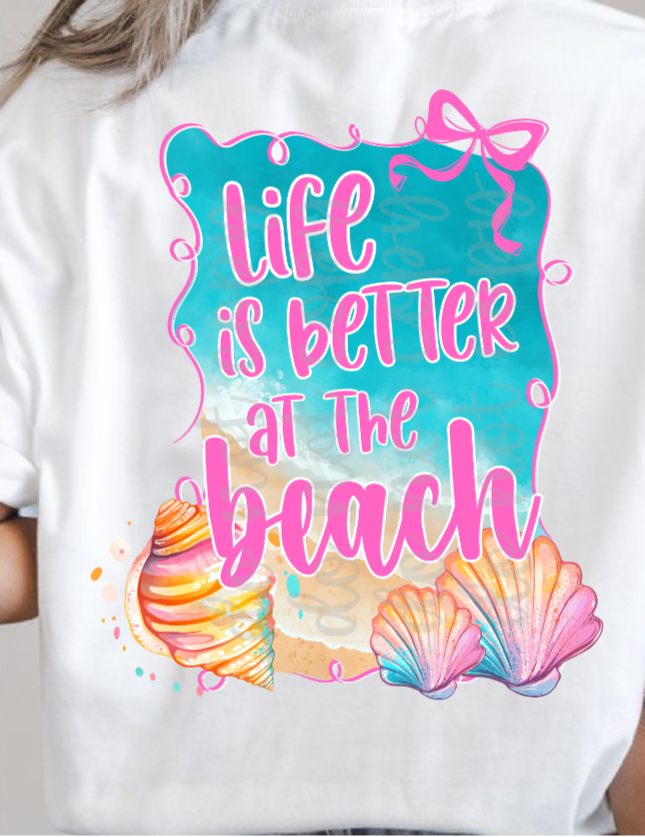 Life Is Better At The Beach DTF
